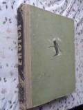 Eroica Vol. 1 - Laurentiu Fulga - Roman, Editura Tineretului, 1956, 748 Pagini, Coperta Cartonata