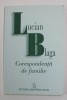 LUCIAN BLAGA - CORESPONDENTA DE FAMILIE , text stabilit de DORLI BLAGA , 2000