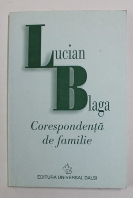 LUCIAN BLAGA - CORESPONDENTA DE FAMILIE , text stabilit de DORLI BLAGA , 2000 foto