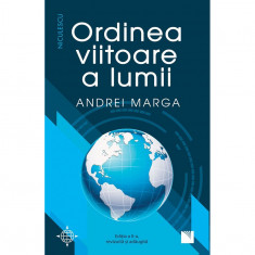 Ordinea viitoare a lumii (editia a II-a, revizuita si adaugita), Andrei Marga