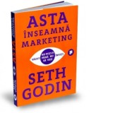 Asta inseamna marketing. Nu poti fi vazut pana nu inveti sa vezi - Seth Godin, Raluca Chifu