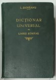 DICTIONAR UNIVERSAL AL LIMBEI ROMANE de L. SAINEANU , 1929