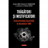 Tragatori si mistificatori. Contrarevolutia Securitatii in decembrie 1989, Andrei Ursu , Roland O. Thomasson , Madalin Hodor