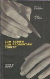 Cum scriem. Cum pronuntam corect. Norme si exercitii - Fulvia Ciobanu, Lidia Sfirlea