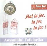 CD Ansamblul Folklorika - Hai La Joc,La Joc,La Joc, sigilat