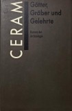 Gotter Graber und Gelehrte - C. W. Ceram