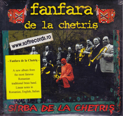 CD Populara: Fanfara de la Chetriș &amp;ndash; S&amp;acirc;rba de la Chetriș ( 2004, SIGILAT ) foto