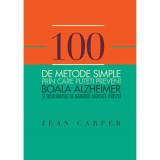 100 de metode simple prin care puteti preveni boala Alzheimer - Jean Carper