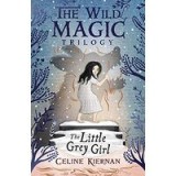 The Little Grey Girl (the Wild Magic Trilogy, Book Two)