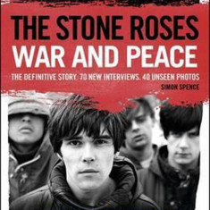 The Stone Roses - War and Peace | Simon Spence