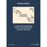 DOR. O perspectiva psihologica asupra experientelor de separare din viata - Marina Badea