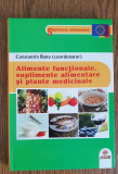 Alimente funcționale, suplimente alimentare și plante medicinale-Constantin Banu