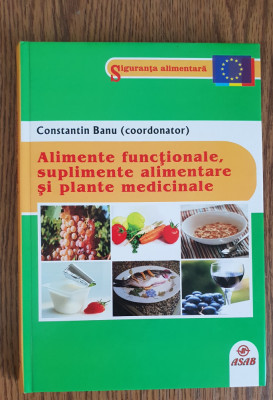 Alimente funcționale, suplimente alimentare și plante medicinale-Constantin Banu foto