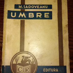 UMBRE/ M. SADOVEANU EDITURA CARTEA ROMANEASCA/EDI?IA A II-A/ 1934