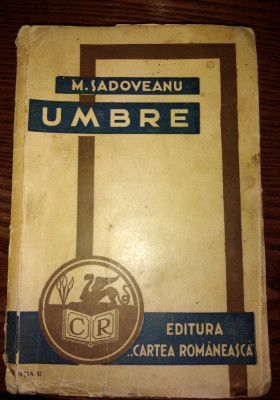 UMBRE/ M. SADOVEANU EDITURA CARTEA ROMANEASCA/EDI?IA A II-A/ 1934 foto