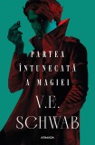 Partea &icirc;ntunecată a magiei (Trilogia CULORILE MAGIEI partea I) - V. E. Schwab, V.E. Schwab