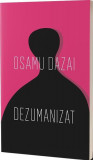 Dezumanizat - Paperback brosat - Osamu Dazai - Alice Books