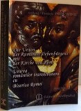 UNIREA ROMANILOR TRANSILVANENI CU BISERICA ROMEI ,VOL I, 2010 de JOHAN MARTE, VIOREL IONITA