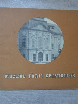 MUZEUL TARII CRISURILOR-SEVER DUMITRASCU SI COLAB