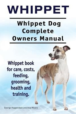 Whippet. Whippet Dog Complete Owners Manual. Whippet Book for Care, Costs, Feeding, Grooming, Health and Training. foto