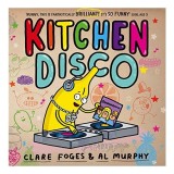 Kitchen Disco - Carte pentru copii, Picture Book, V&acirc;rsta 5-8 ani