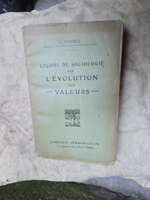 Lecții de sociologie asupra evoluției valorilor - C. Bougl&eacute; (franceză)