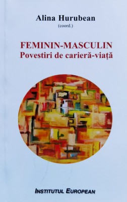 Feminin-masculin Povestiri De Cariera-viata - Alina Hurubean , O153 foto