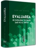 Evaluarea pe intelesul tuturor, dar nu al oricui - Adrian Vascu