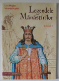 LEGENDELE MANASTIRILOR , VOLUMUL I de LEON MAGDAN si VICTORITA MAGDAN , 2011 , SERIA &#039; CARTILE COPILARIEI &#039;