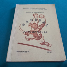 HANDBAL *CURS OPȚIONAL / VALERIU GOGÂLTAN / 1981 *