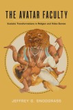 The Avatar Faculty: Ecstatic Transformations in Religion and Video Gamesvolume 16