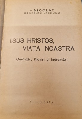 Iisus Hristos , viata noastra Nicolae Mitropolitul Ardelului foto
