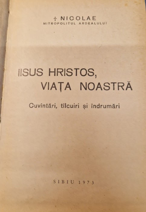 Iisus Hristos , viata noastra Nicolae Mitropolitul Ardelului