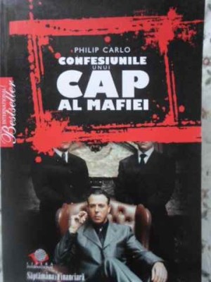 CONFESIUNILE UNUI CAP AL MAFIEI-PHILIP CARLO foto