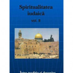 Spiritualitatea Iudaică - vol.II Între trecut şi devenire - Paperback brosat - Adrian Levi, Dana Levi - Antet Revolution