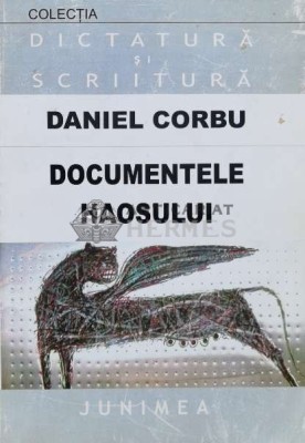 Documentele haosului - 1993 - Daniel Corbu (I6) foto