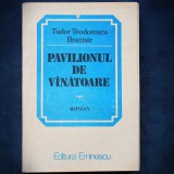 PAVILIONUL DE VANATOARE - RUDOR TEODORESCU-BRANISTE - Roman