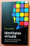 Identitatea virtuala. Editura Humanitas, 2023 - Mihnea Maruta