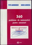 360 PROBLEME DE MATEMATICA PENTRU CONCURSURI-TITU ANDREESCU, DORIN ANDRICA-357935