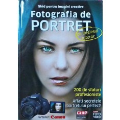 Fotografia de portret pe intelesul tuturor. 200 de sfaturi profesioniste