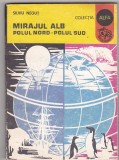 bnk ant Silviu Negut - Mirajul alb . Polul Nord - Polul Sud