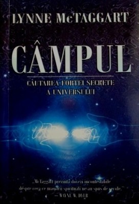 Campul. Cautarea fortei secrete a Universului - Lynne McTaggart foto