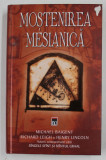 MOSTENIREA MESIANICA de MICHAEL BAIGENT , RICHARD LEIGH si HENRY LINCOLN , 2006