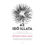 Az idő illata - Filoz&oacute;fiai essz&eacute; az elidőz&eacute;s műv&eacute;szet&eacute;ről - Byung-Chul Han