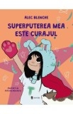Superputerea mea este curajul - Alec Blenche, Petruta Adochitei