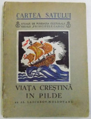 VIATA CRESTINA IN PILDE , ED. a II a mult imbogatita de AL. LASCAROV MOLDOVANU , CU DESENE DE MAC CONSTANTINESCU , COLECTIA CARTEA SATULUI , Bucuresti foto