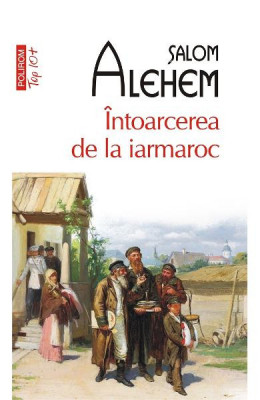 Intoarcerea De La Iarmaroc Top 10+ Nr 440, Salom Alehem - Editura Polirom foto