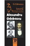 Alexandru Odobescu Din Istoria Literaturii Romane De La Origini Pana In Prezent - G. Calinescu, George Calinescu