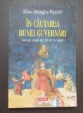 IN CAUTAREA BUNEI GUVERNARI - ALINA MUNGIU PIPPIDI