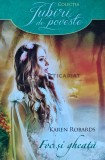 Foc si Gheata - Karen Robards - Litera, 2015, Brosata, Iubiri de Poveste, 300 Pagini - Anticariat